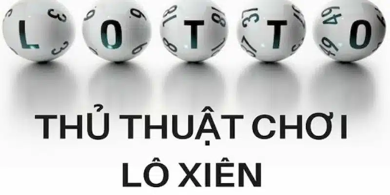 Những mẹo chơi lô xiên giúp anh em dễ thắng